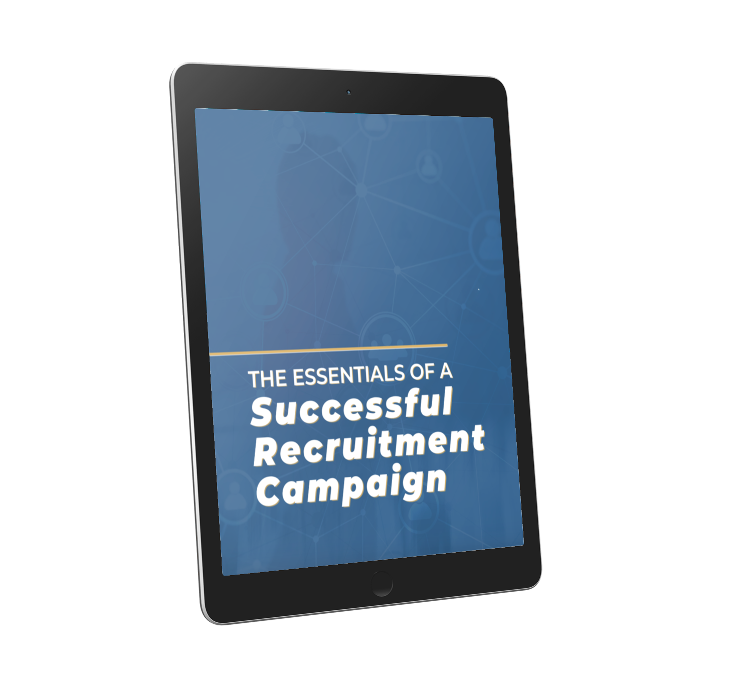 The Essentials of a Successful Recruitment Campaign